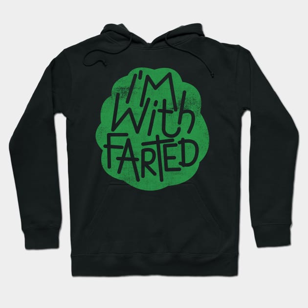 I'm With Farted Hoodie by cowyark rubbark